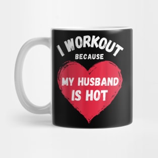 I Workout Because My Husband Is Hot Funny Gym Outfit Mug